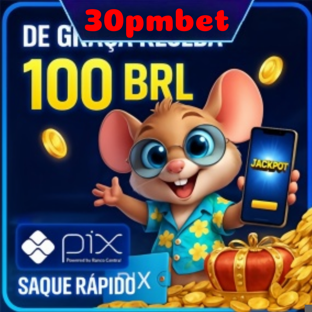 30pmbet Ganhe R$ 100,00 Gratis